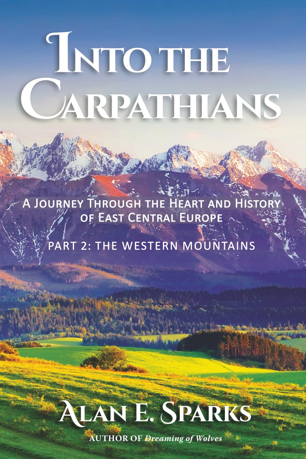 Into the Carpathians: A Journey Through the Heart and History of East Central Europe (Part 2: The Western Mountains) [Black and White Edition]
