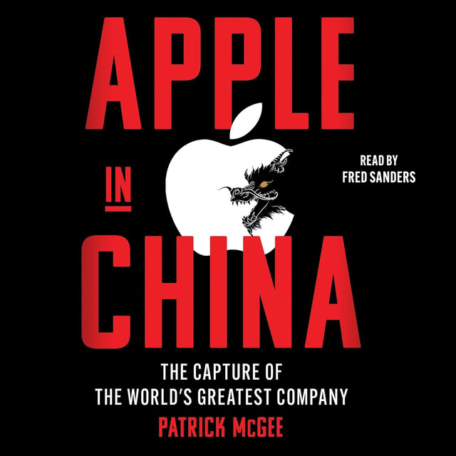 Apple in China: The Capture of the World's Greatest Company