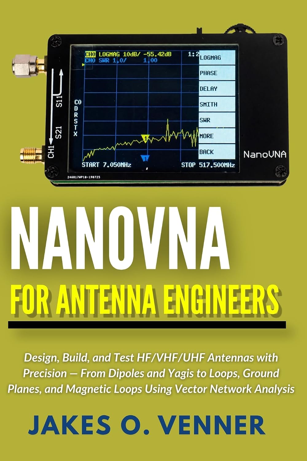 NanoVNA for Antenna Engineers: Design, Build, and Test HF/VHF/UHF Antennas with Precision — From Dipoles and Yagis to Loops, Ground Planes, and Magnetic ... (The NanoVNA Complete Guide Series)
