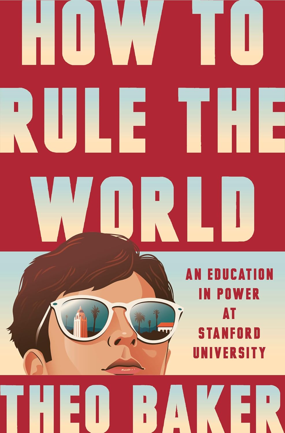 How to Rule the World: An Education in Power at Stanford University