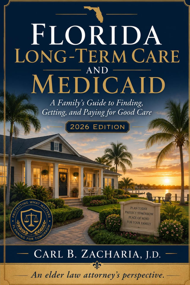 Florida Long-Term Care and Medicaid: A Family's Guide to Finding, Getting, and Paying for Good Care