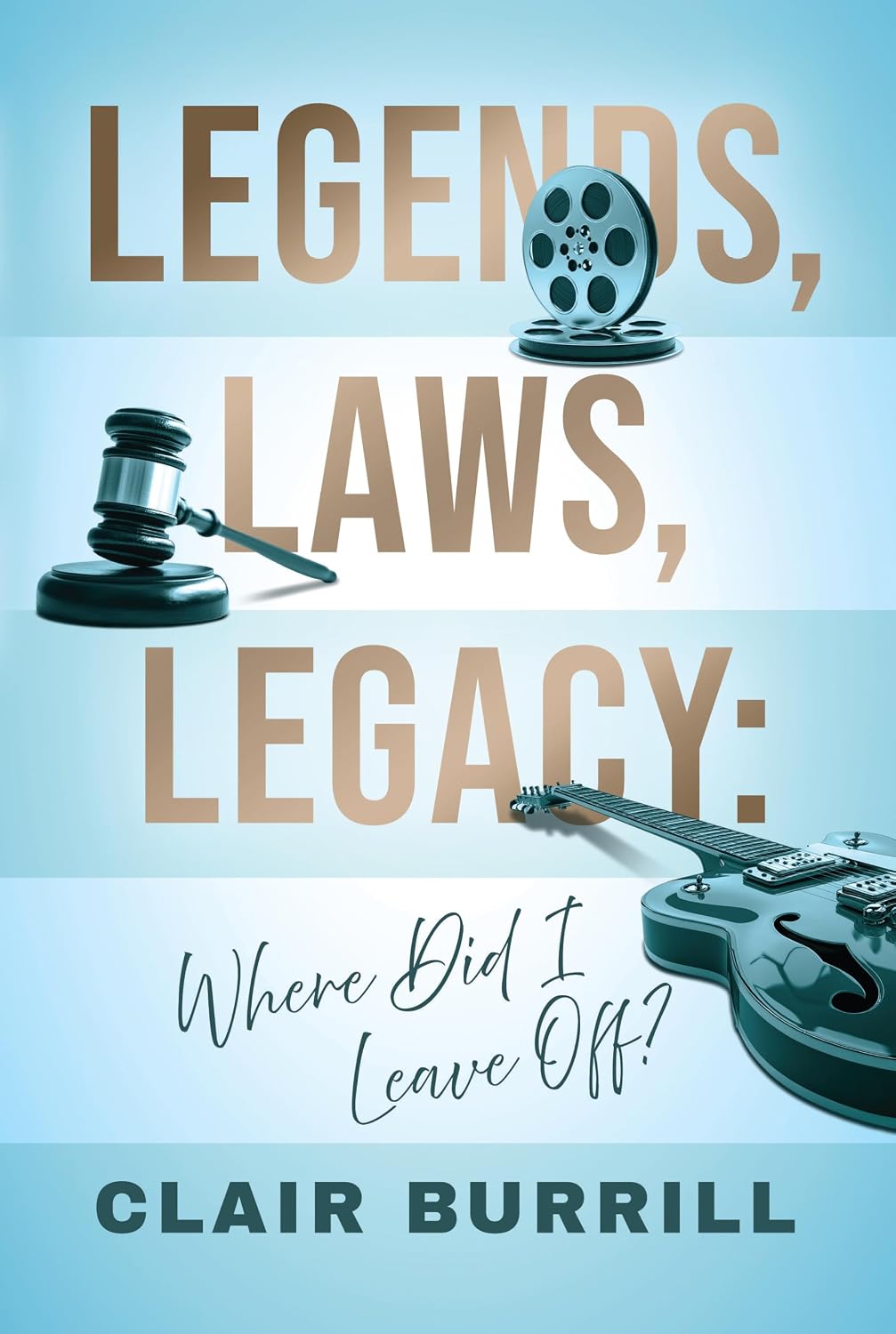 Legends, Laws, Legacy: Where Did I Leave Off? (Attorney to the Stars Book 2)