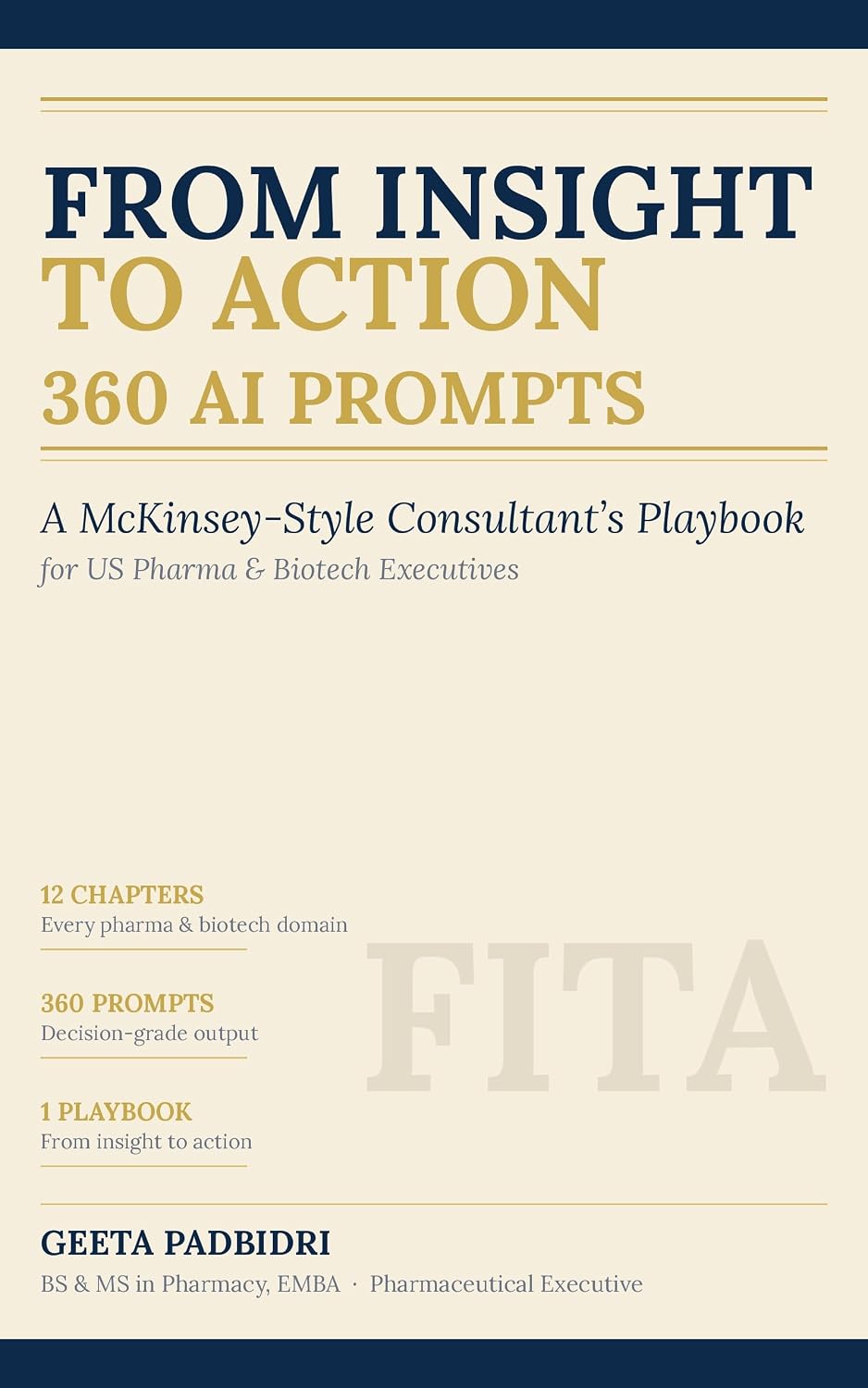 FROM INSIGHT TO ACTION - 360 AI Prompts : A Consultant’s Playbook for US Pharma and Biotech Executives (Decision-Grade AI 2)