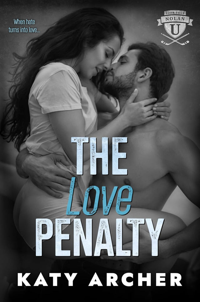 The Love Penalty: A College Sports Romance (Nolan U Hockey Book 4)