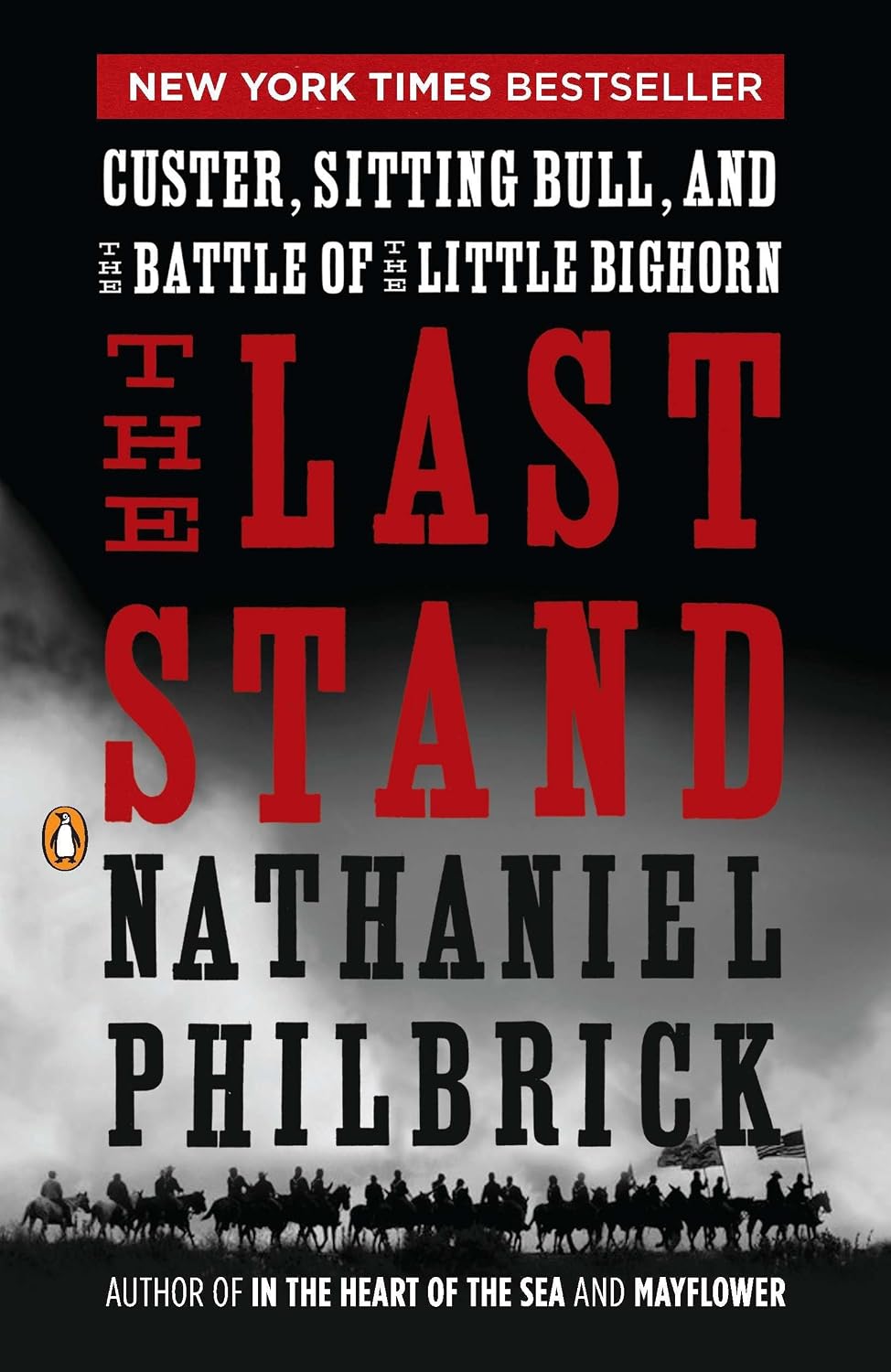 The Last Stand: Custer, Sitting Bull, and the Battle of the Little Bighorn