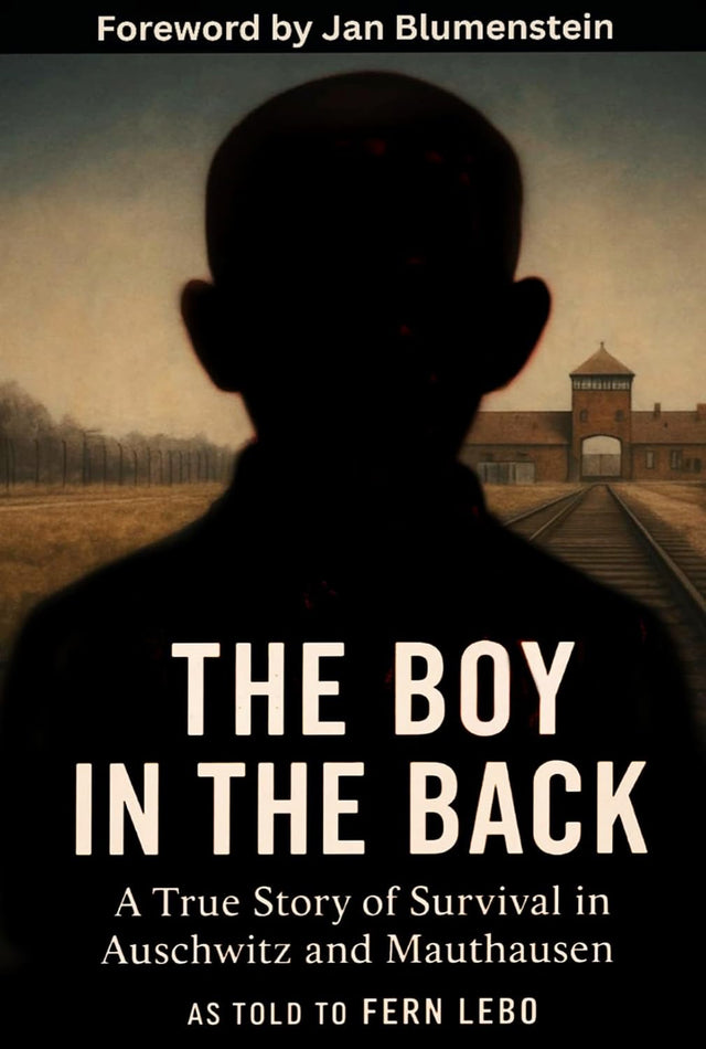 The Boy in the Back: A True Story of Survival in Auschwitz and Mauthausen (Holocaust Survivor Memoirs World War II)