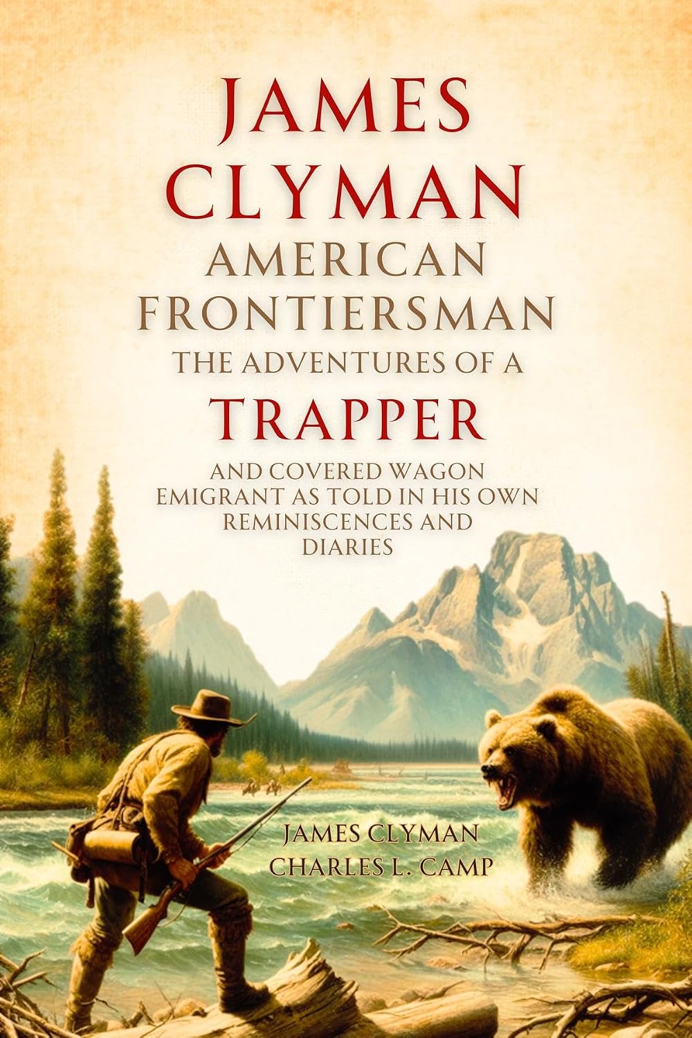 James Clyman, American Frontiersman, 1792-1881: The Adventures of a Trapper and Covered Wagon Emigrant as Told in His Own Reminiscences and Diaries