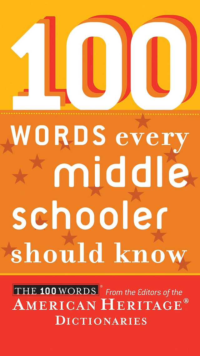 100 Words Every Middle Schooler Should Know: Essential vocabulary for grades 6-8, with definitions and quotations from Rowling, Gaiman, Lowry, and more beloved authors