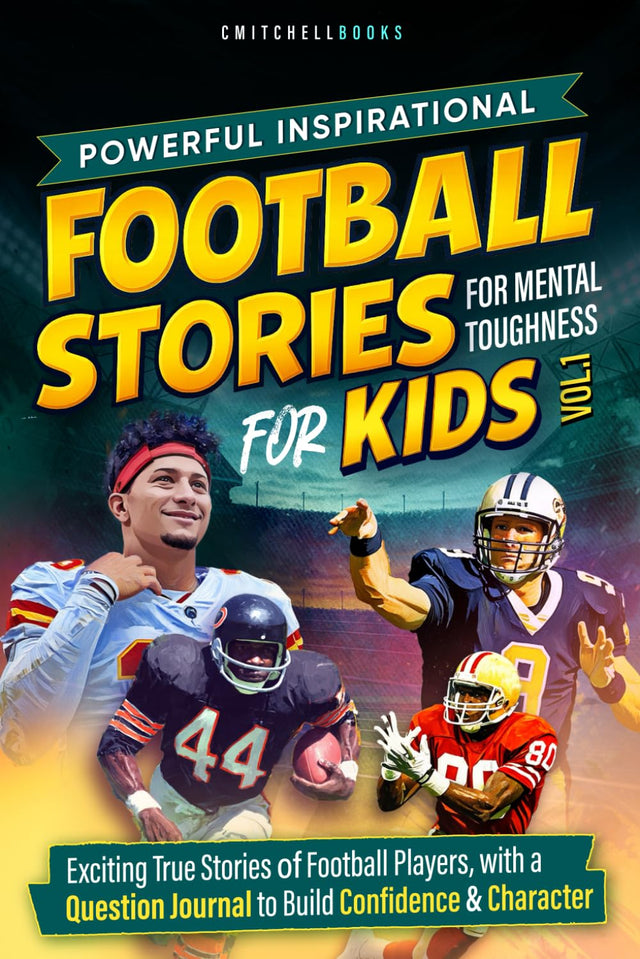Powerful Inspirational Football Stories For Mental Toughness For Kids VOl 1: Teach Kids Sportsmanship & Courage through Football Heroes (Inspire Our Future)