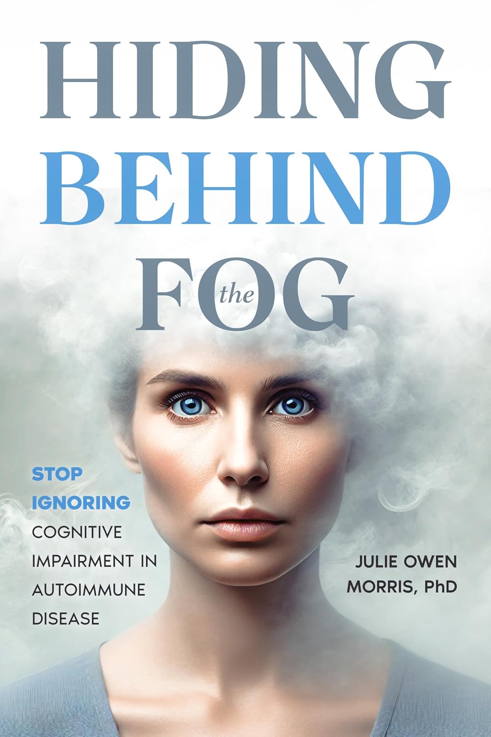 Hiding Behind the Fog: Stop Ignoring Cognitive Impairment in Autoimmune Disease