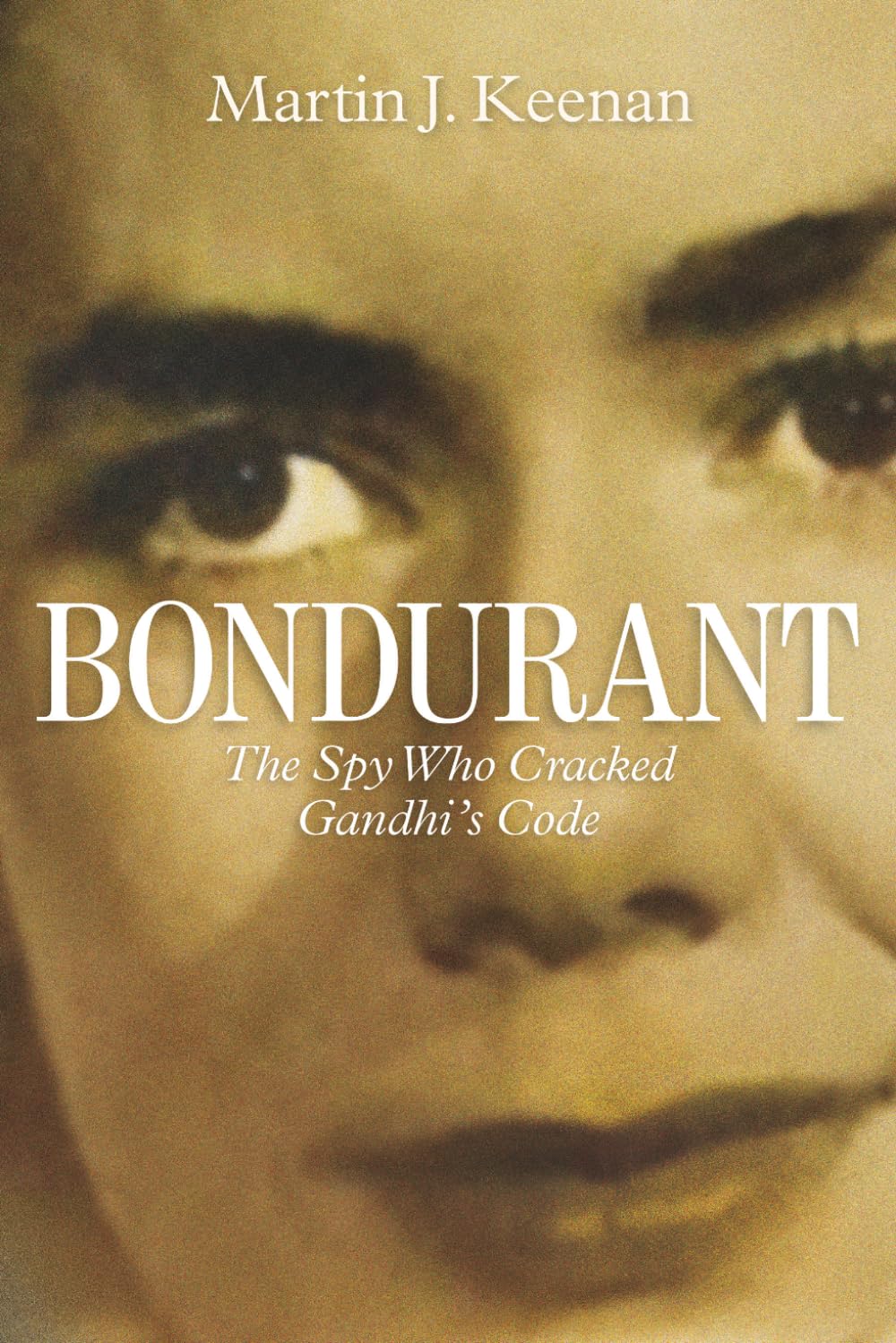 BONDURANT: The Spy Who Cracked Gandhi’s Code