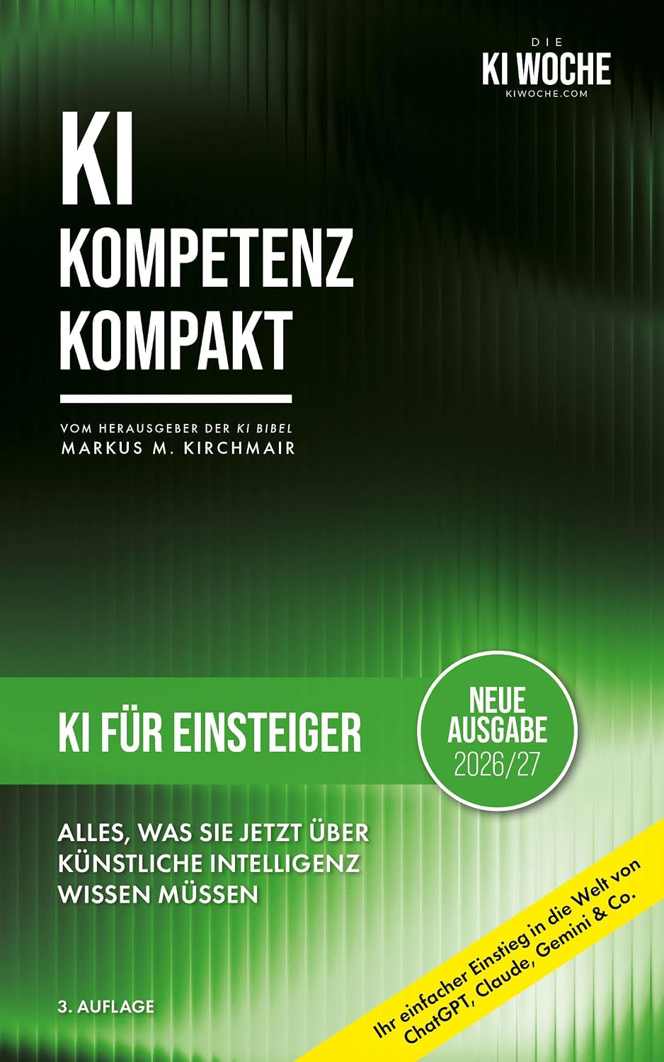 KI für Einsteiger: Alles, was Sie jetzt über Künstliche Intelligenz wissen müssen: Ihr einfacher Einstieg in die Welt von ChatGPT, Claude, Gemini, Nano ... Leitfaden für Künstliche Intelligenz)