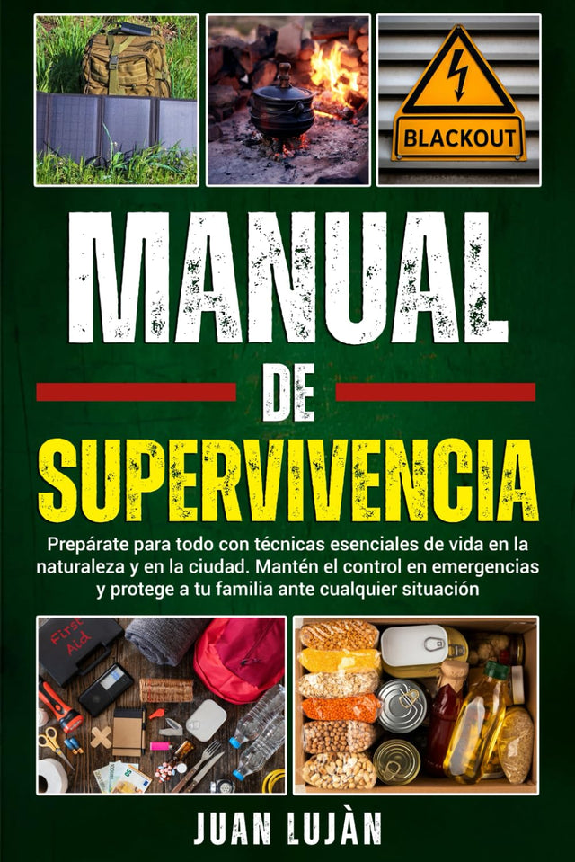 Manual De Supervivencia: Prepárate Para Todo con Técnicas Esenciales de Vida en la Naturaleza y en la Ciudad. Mantén el Control en Emergencias y ... Ante Cualquier Situación (Spanish Edition)