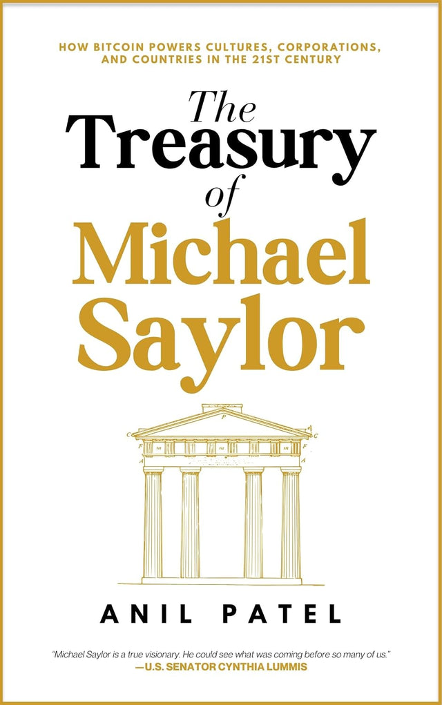 The Treasury of Michael Saylor: How Bitcoin Powers Cultures, Corporations, and Countries in the 21st Century