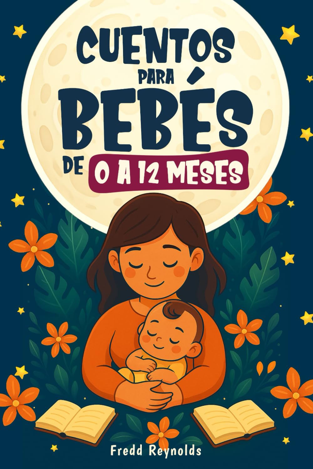 Cuentos para Bebés de 0 a 12 Meses: Relatos a todo color (Spanish Edition)