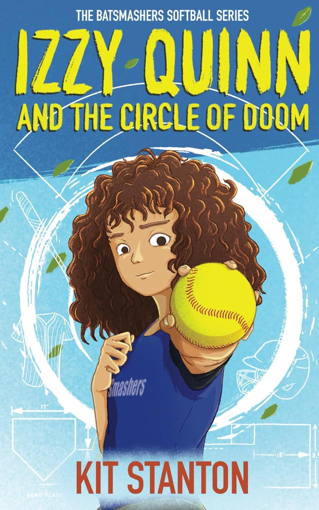 Izzy Quinn and the Circle of Doom: The BatSmashers Softball Series