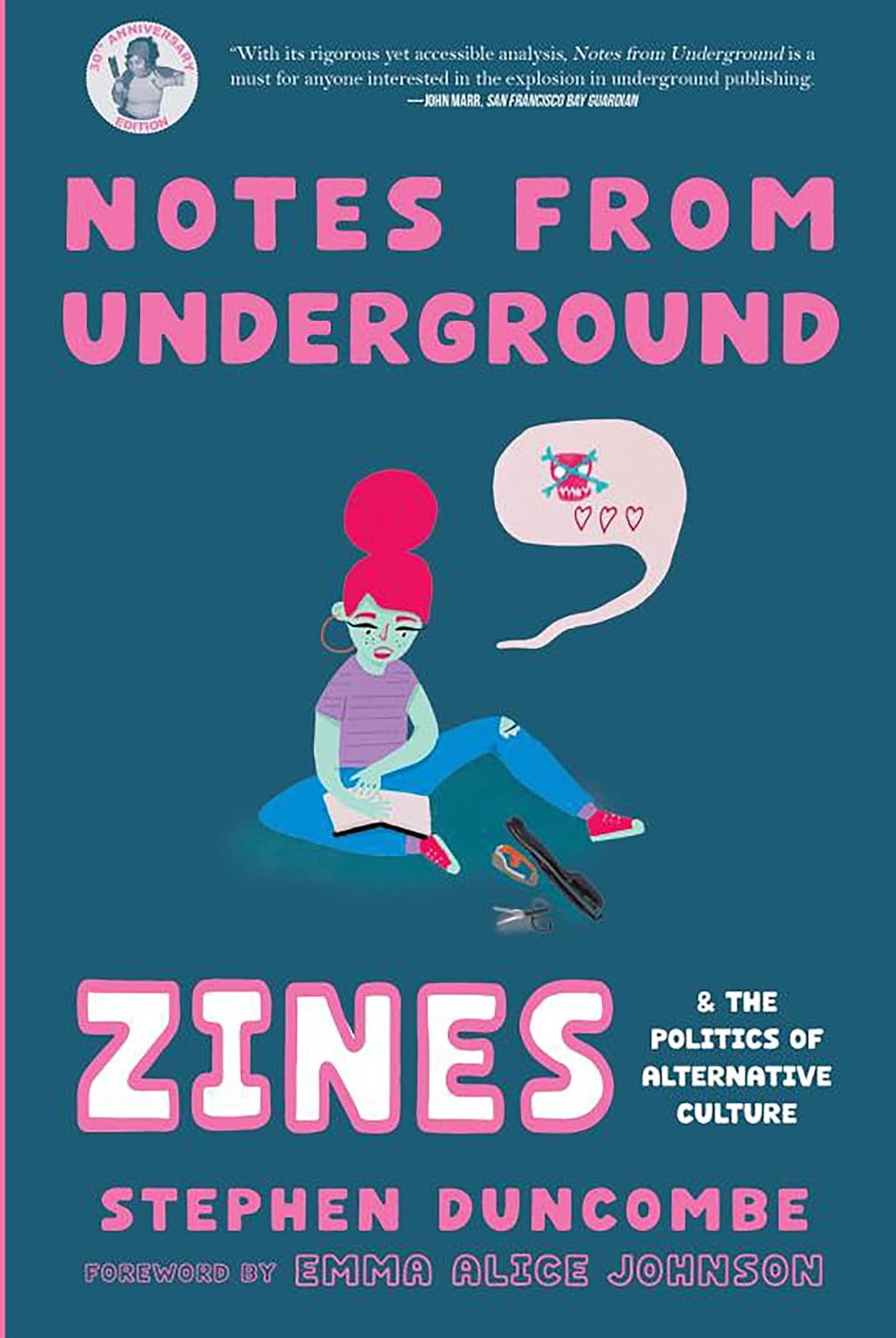 Notes from Underground: Zines and the Politics of Alternative Culture (Scene History)