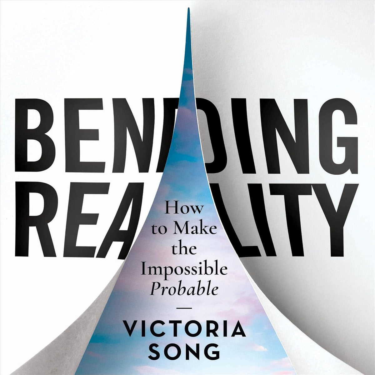 Bending Reality: How to Make the Impossible Probable