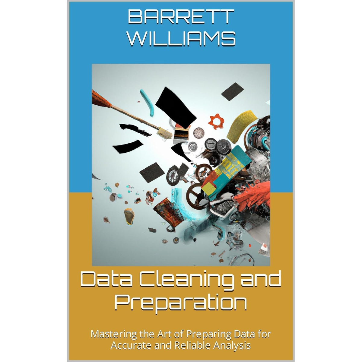 Data Cleaning and Preparation: Mastering the Art of Preparing Data for Accurate and Reliable Analysis