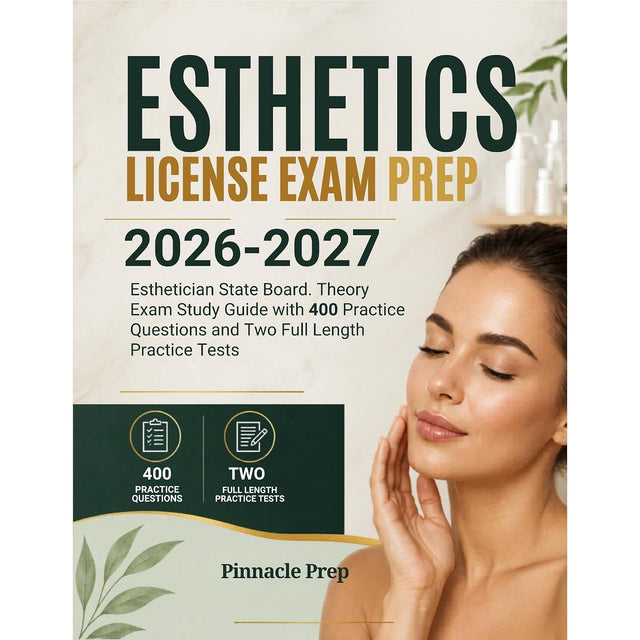 ESTHETICS LICENSE EXAM PREP 2026-2027: Esthetician State Board Theory Exam Study Guide with 400 Practice Questions and Two Full Length Practice Tests