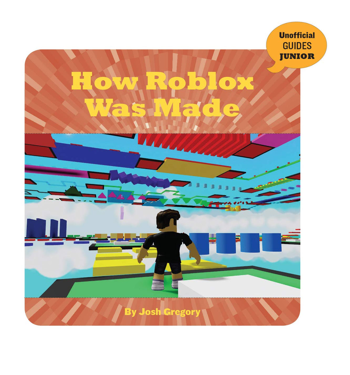 How Roblox Was Made (21st Century Skills Innovation Library: Unofficial Guides Junior)
