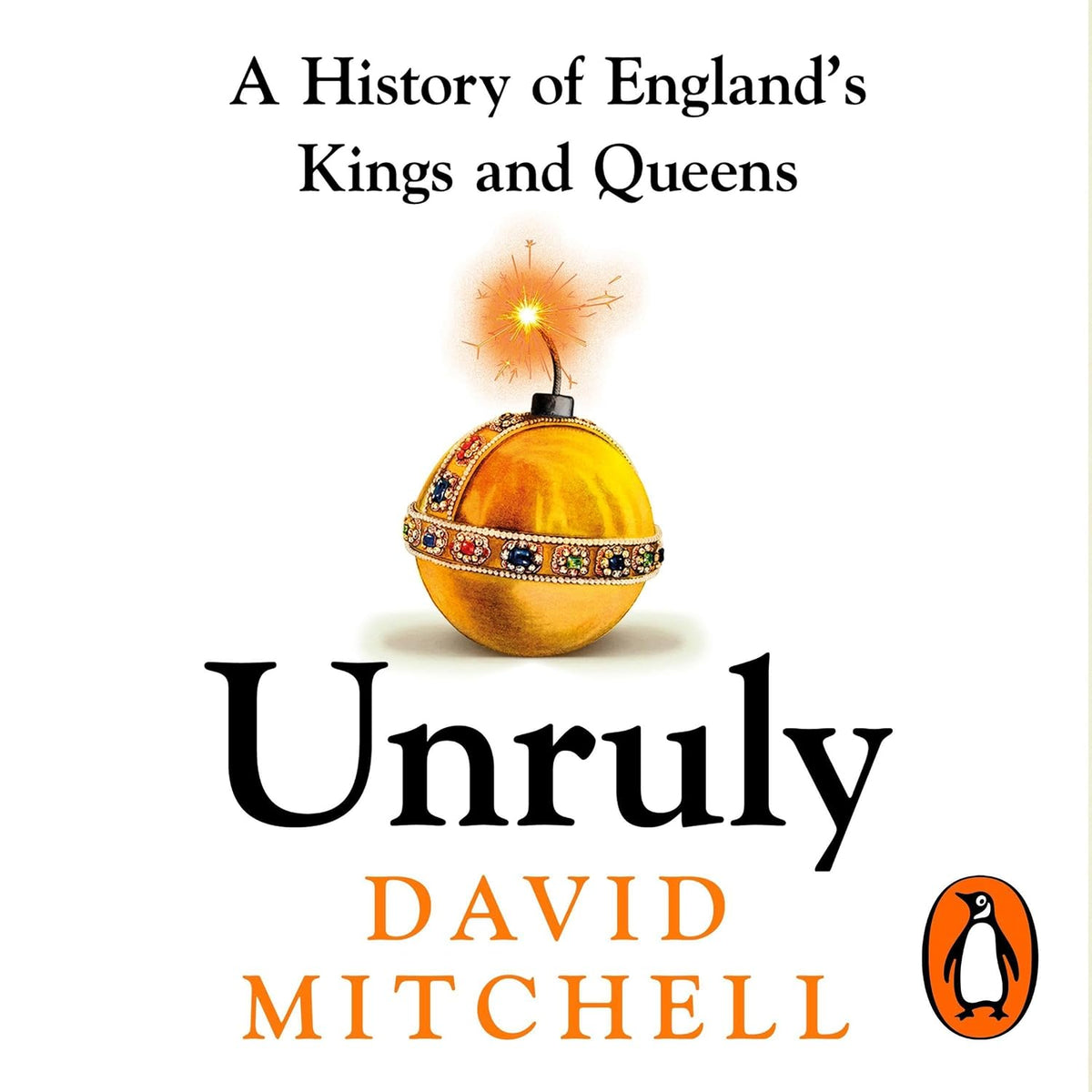 Unruly: The Number One Bestseller ‘Horrible Histories for grownups’ The Times