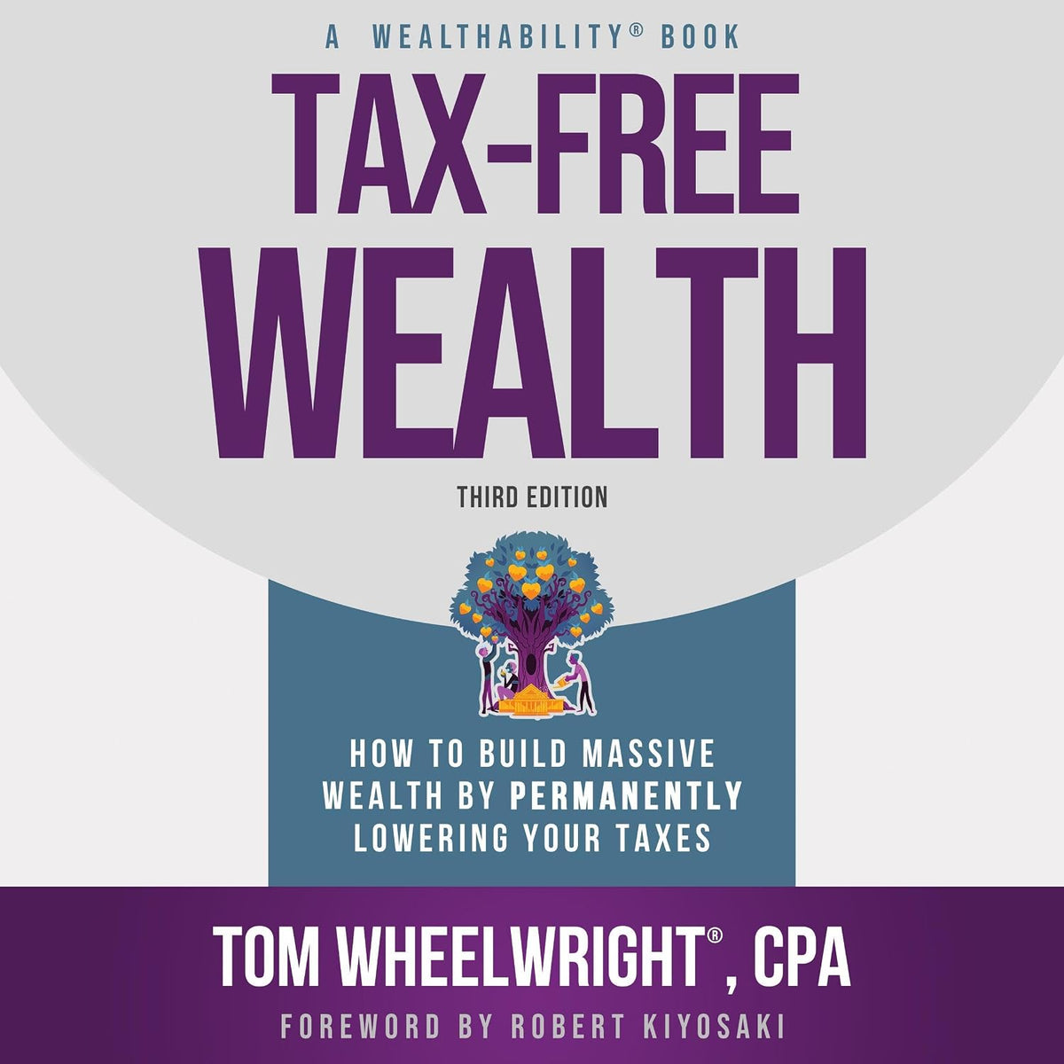 Tax-Free Wealth: How to Build Massive Wealth by Permanently Lowering Your Taxes