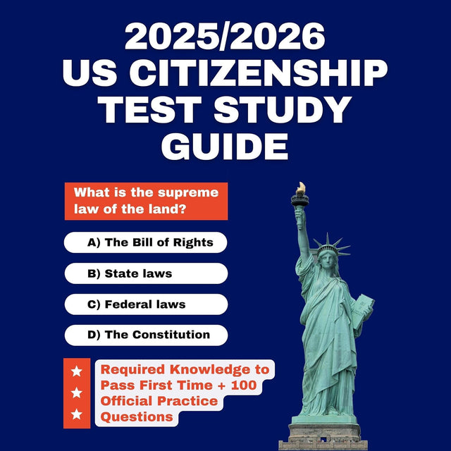 2025/2026 US Citizenship Test Study Guide: Required Knowledge to Pass First Time + 100 Official Practice Questions