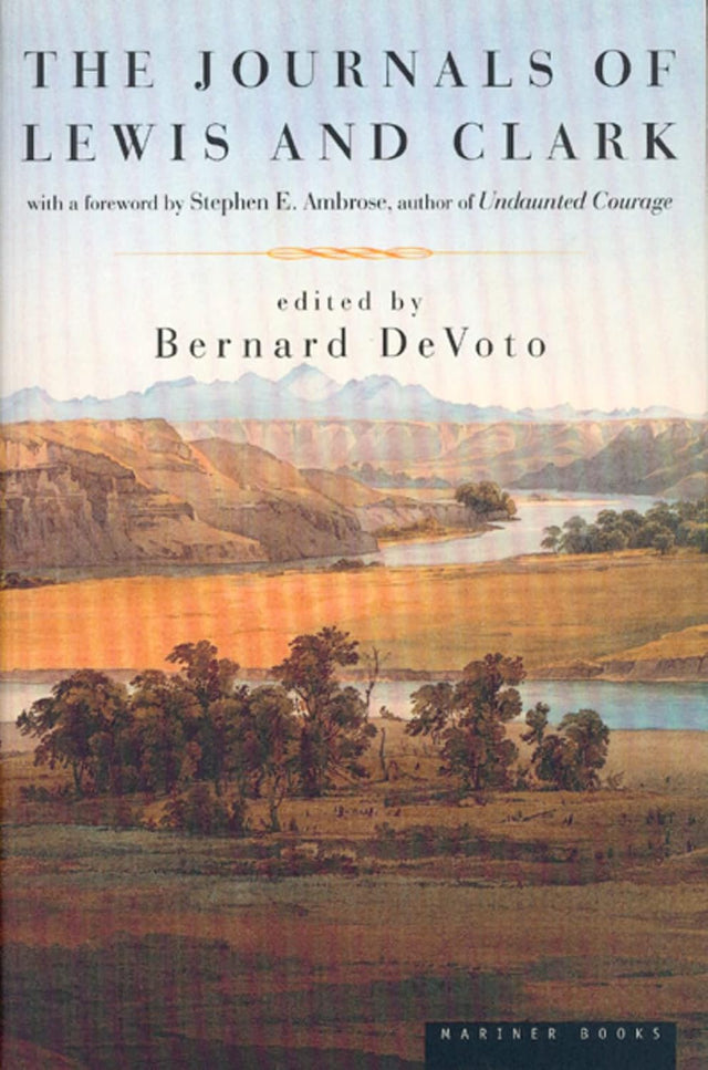 The Journals Of Lewis And Clark: The Classic Memoirs of the Historic 1804 Expedition Across the American Frontier (Lewis & Clark Expedition)
