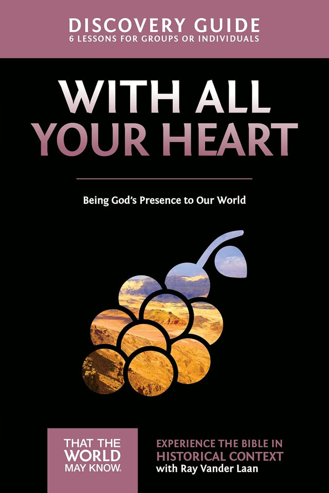 With All Your Heart Discovery Guide: Being God's Presence to Our World (10) (That the World May Know)