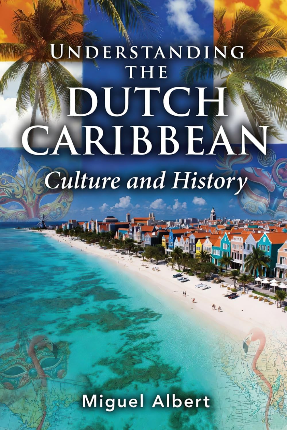 Understanding the Dutch Caribbean: Culture and History