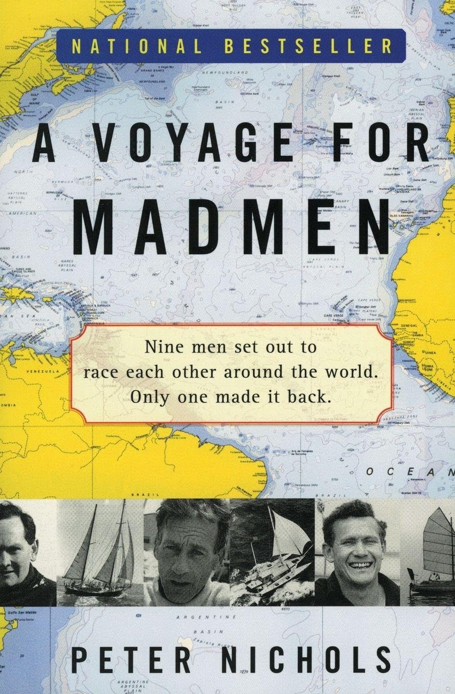 A Voyage for Madmen: Nine sailors, one nonstop race around the globe in 1968―only one survives the storms, madness, and death of the Golden Globe Race.