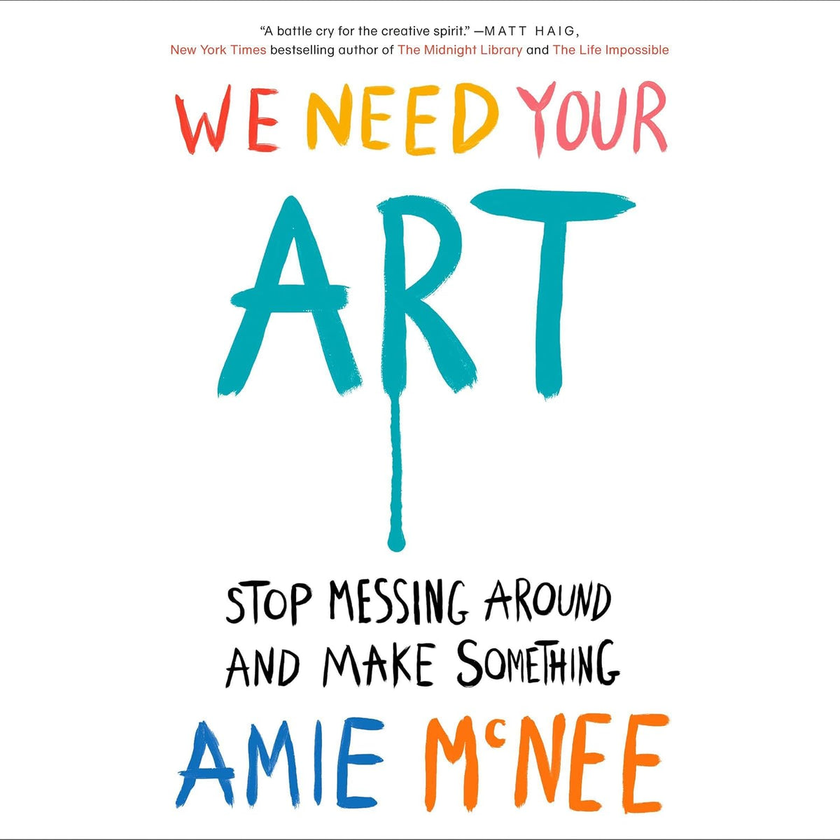 We Need Your Art: Stop Messing Around and Make Something