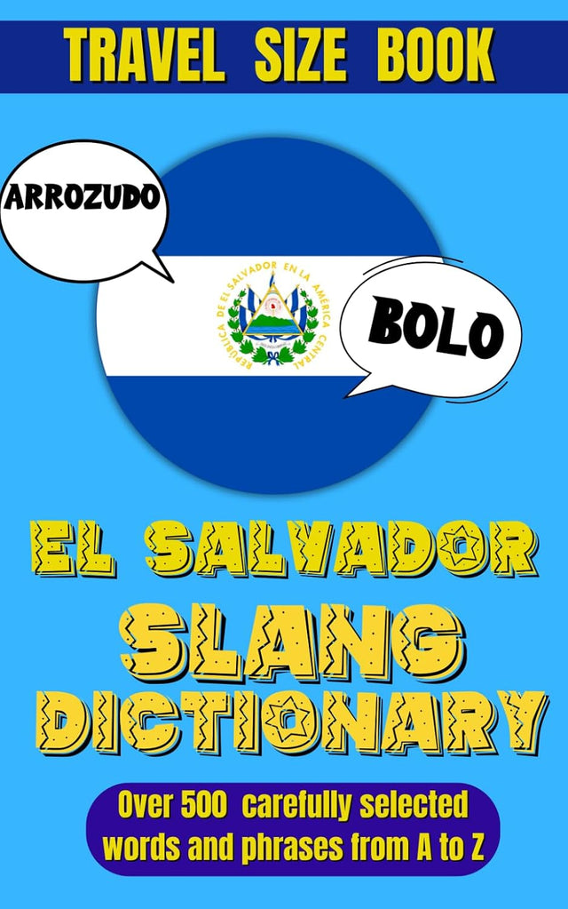 El Salvador Slang Dictionary: Your Fun and Easy Guide to Speaking Salvadoran Spanish