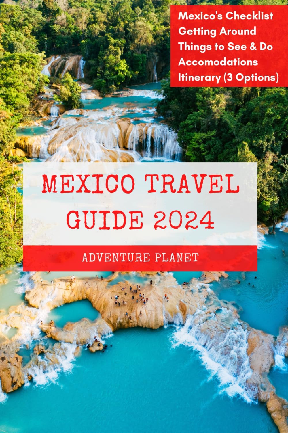 MEXICO TRAVEL GUIDE 2024: 100+ Ultimate Mexico Experiences (With Pictures), Your Handbook to All You Need to Know, where to Go, what to Do and Local Tips.