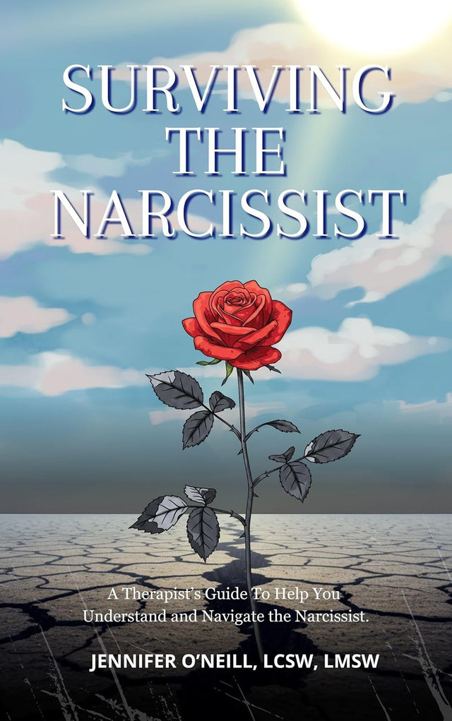 Surviving The Narcissist: A therapist's guide to help you understand and navigate the narcissist.