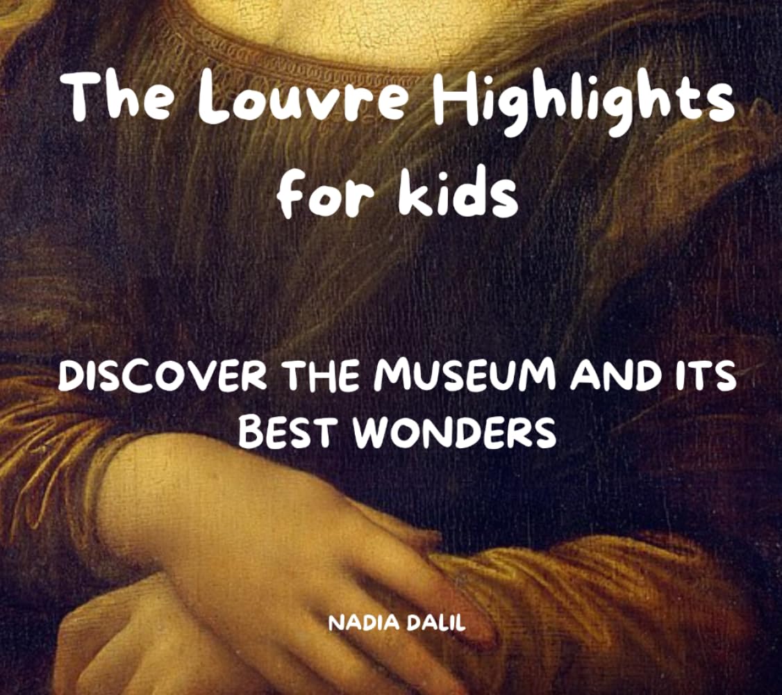 The Louvre Highlights for kids: Introducing art to children aged 6 to 10 - 20 paintings, sculptures and architecture - prepare a visit at the Louvre ... or just enjoy from afar. (Museums Highlights)