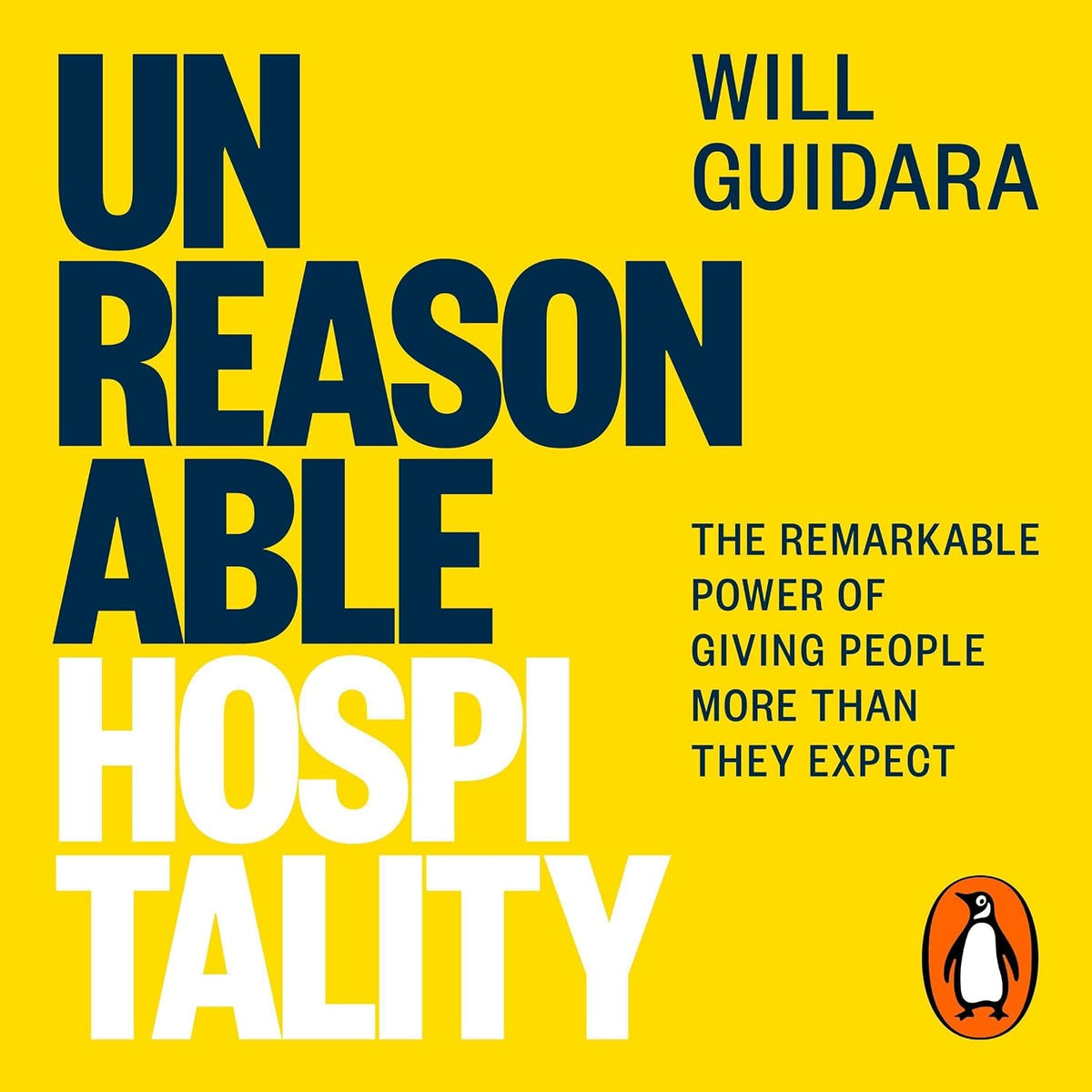 Unreasonable Hospitality: The Remarkable Power of Giving People More Than They Expect - The New York Times Bestseller