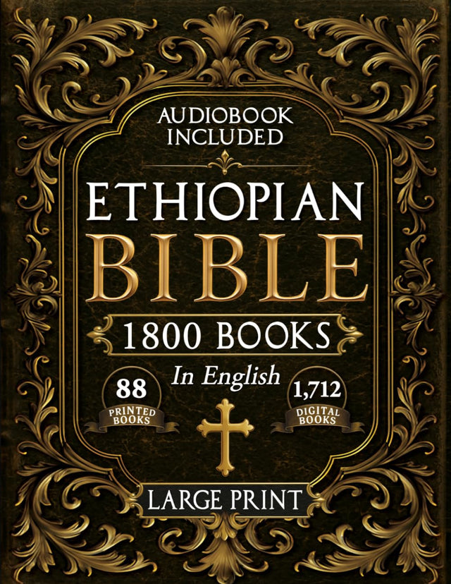 The Complete Restored Ethiopian Bible in English - LARGE PRINT, ILLUSTRATED: 88 Books of Scripture Including Enoch, Jubilees, Maccabees, Esdras and the Lost Apocrypha of the Orthodox Canon