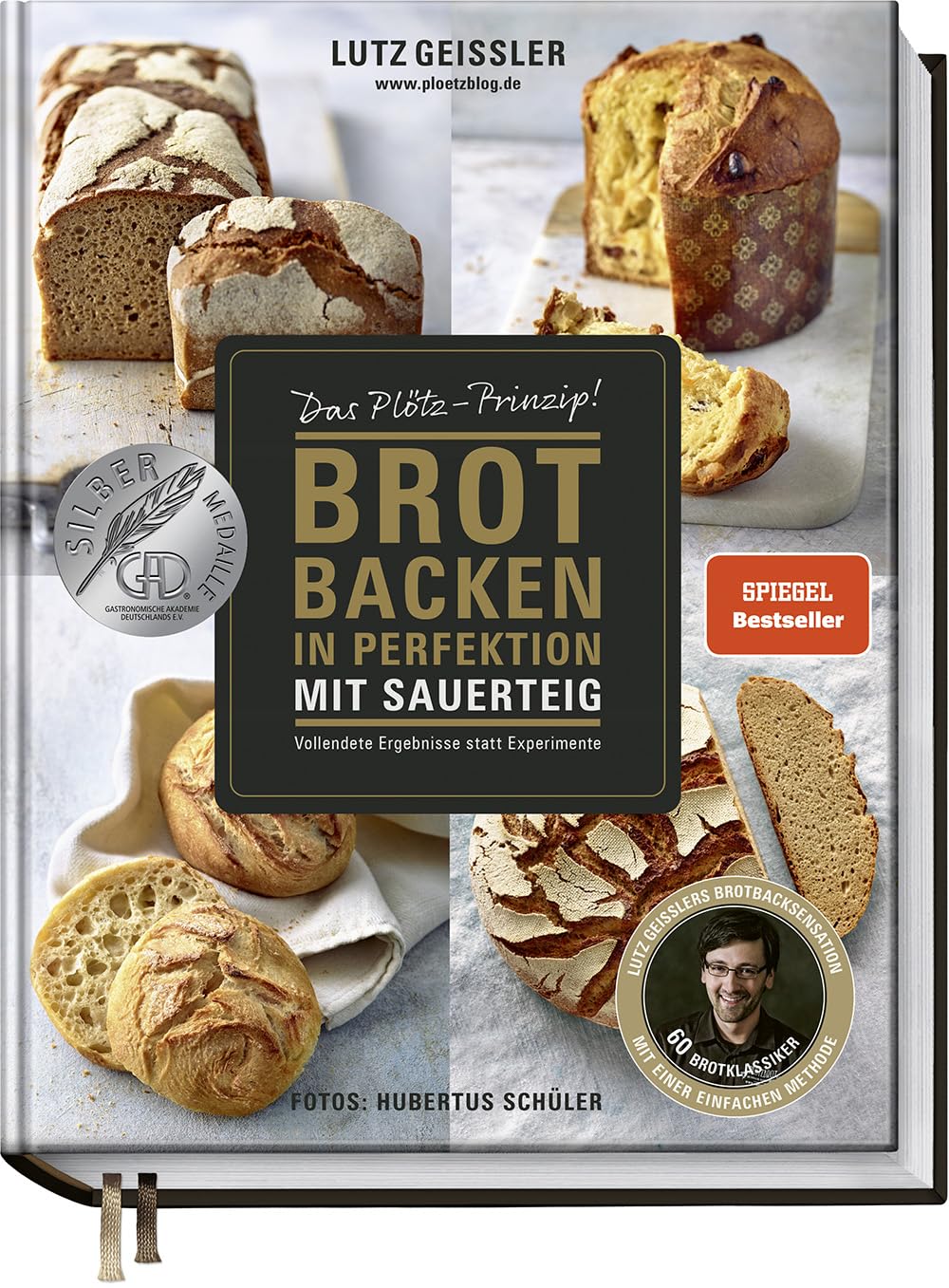 Brot backen in Perfektion mit Sauerteig - Das Plötz-Prinzip! - Vollendete Ergebnisse statt Experimente - 60 Brotklassiker - Baguette, Dinkelbrot, Frühstücksbrötchen, Croissants und mehr