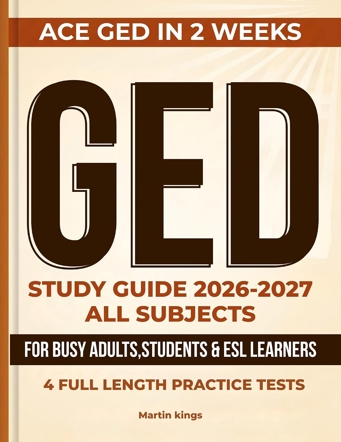 GED Study Guide 2026-2027 All Subjects: Complete Prep Book with 1001+ Practice Questions, Step-by-Step Answer Explanations.: Ideal for Busy Adult Learners and ESL Students.
