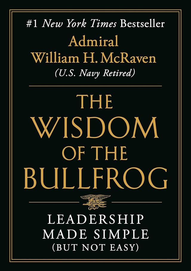 The Wisdom of the Bullfrog: Leadership Made Simple (But Not Easy)