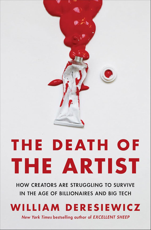 The Death of the Artist: How Creators Are Struggling to Survive in the Age of Billionaires and Big Tech