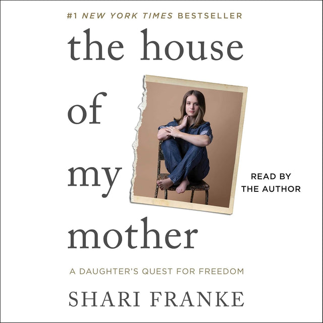 The House of My Mother: A Daughter's Quest for Freedom