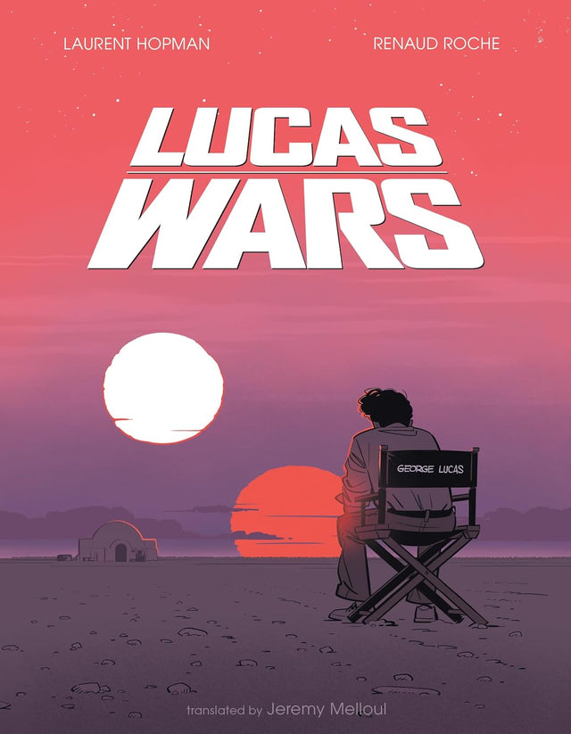 Lucas Wars: The True Story of George Lucas and the Creation of Star Wars