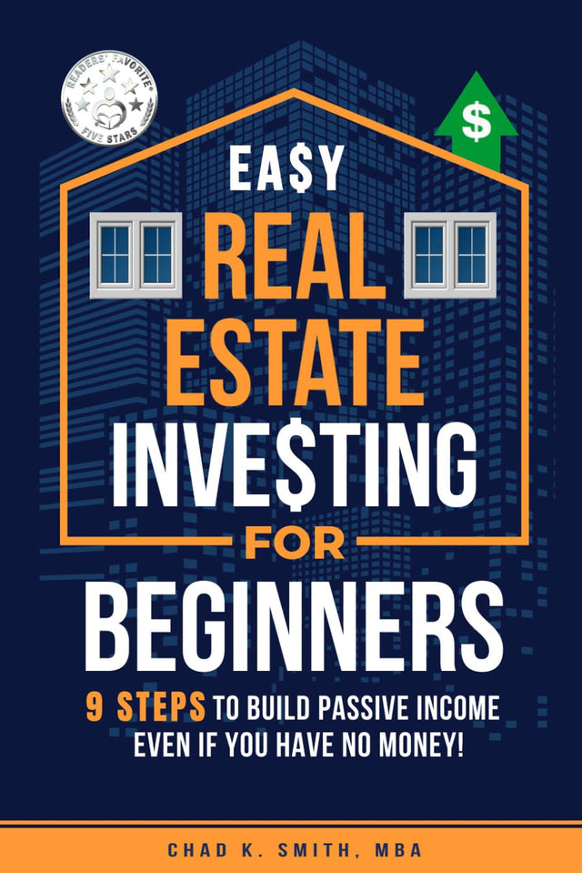 Easy Real Estate Investing for Beginners: 9 Steps to Build Passive Income, Learn How to Avoid Costly Mistakes, and Understand Property Value, Even If You Have No Money!