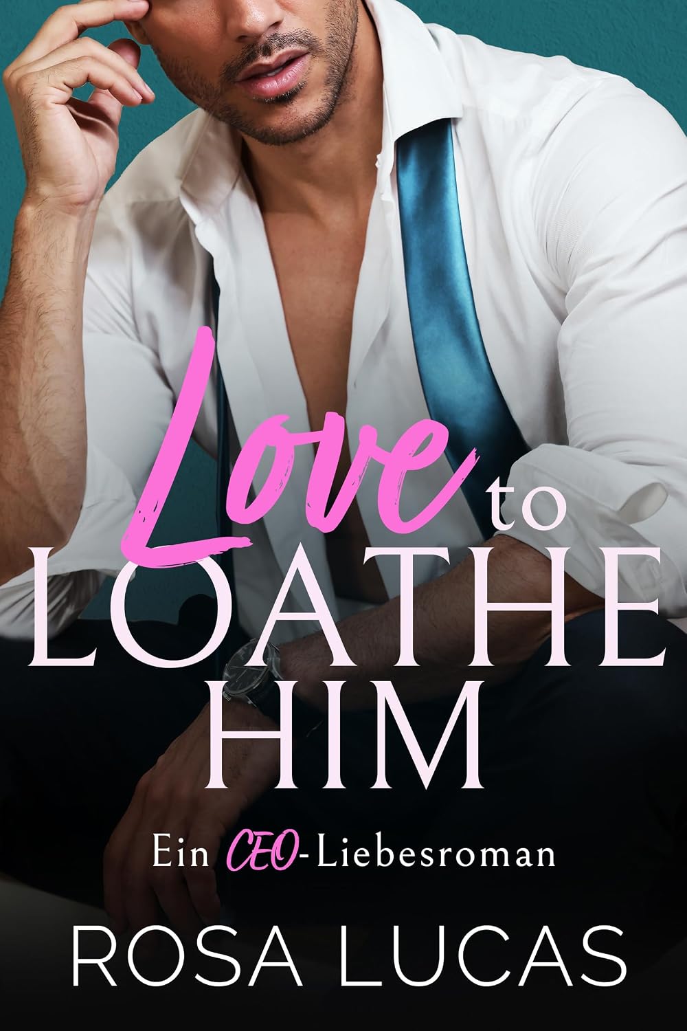 Love to Loathe Him: Ein CEO-Liebesroman (Milliardäre von London)