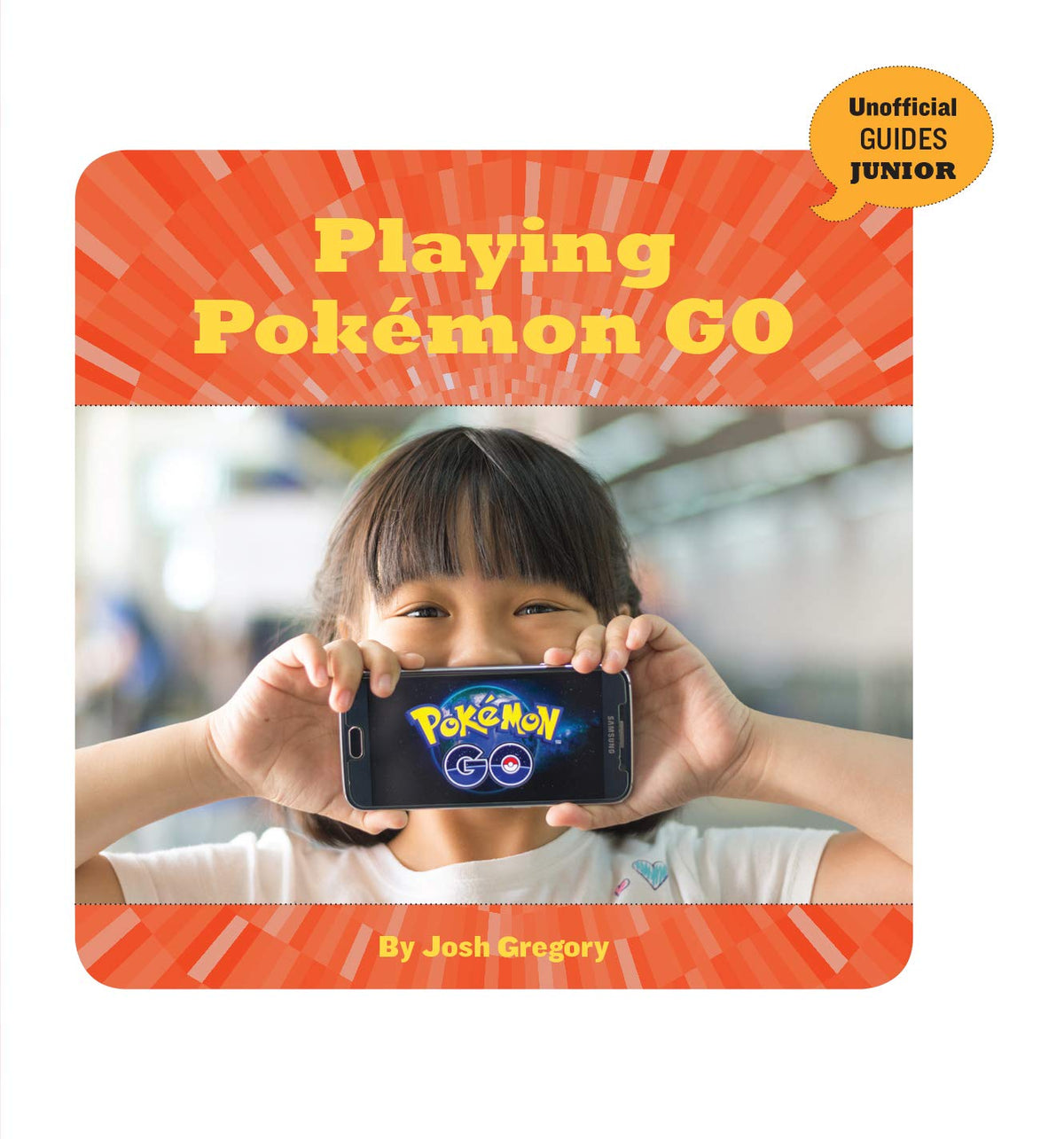Playing Pokémon GO (21st Century Skills Innovation Library: Unofficial Guides Junior)