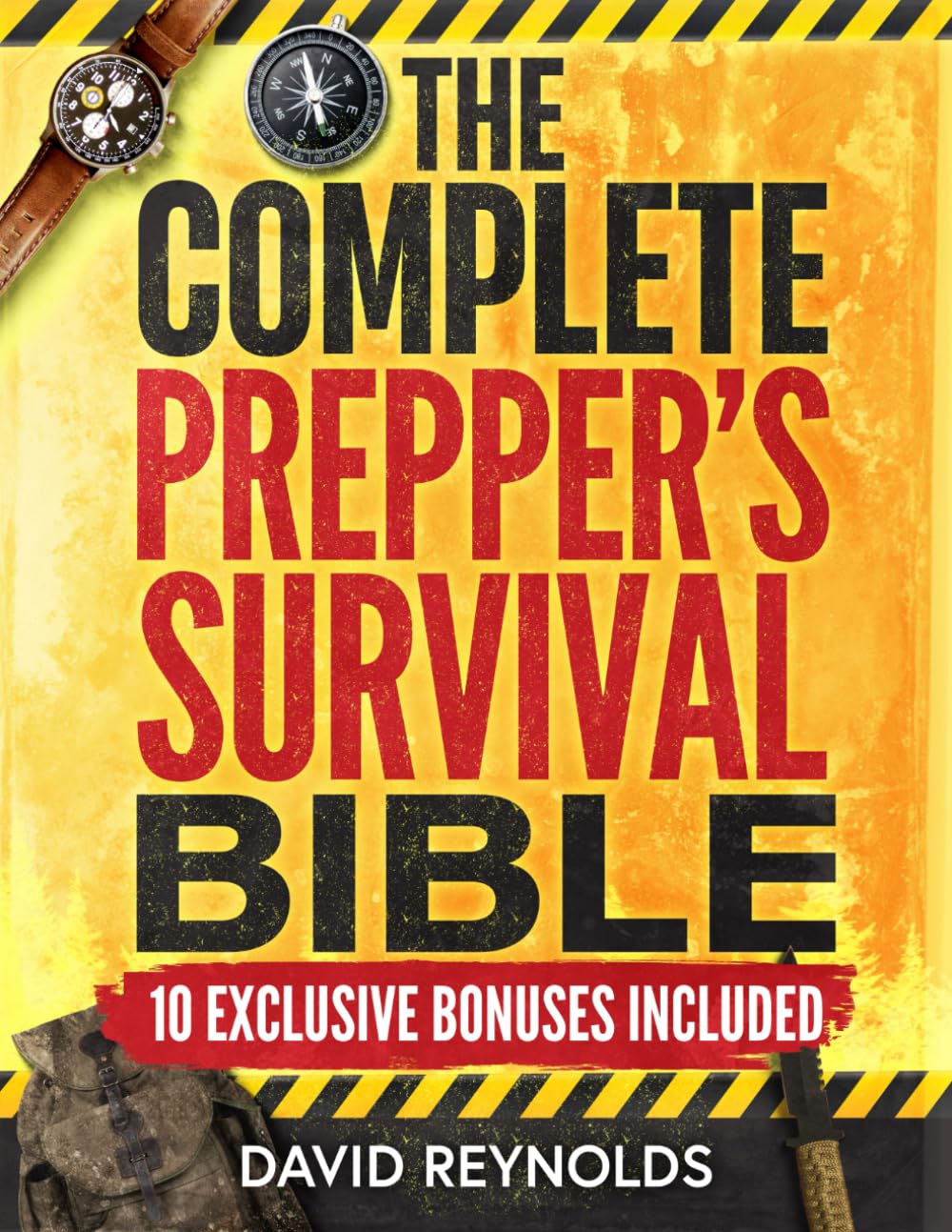 The Complete Prepper's Survival Bible: A Holistic Approach To Survival In An Ever-Changing World - With Practical Life-Saving Strategies, Off-Grid ... Your Future (Prepper Survival Books)