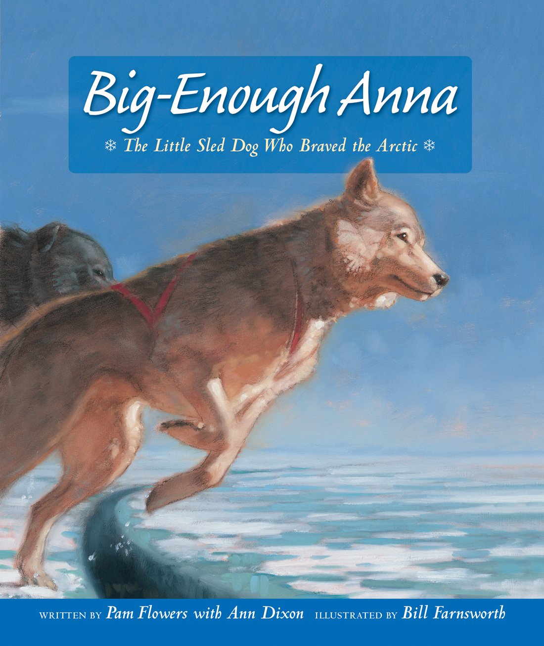 Big-Enough Anna: The Little Sled Dog Who Braved the Arctic (Seldovia Sam)